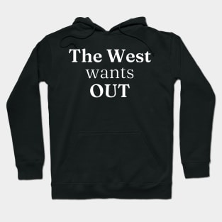 The West Wants Out Hoodie